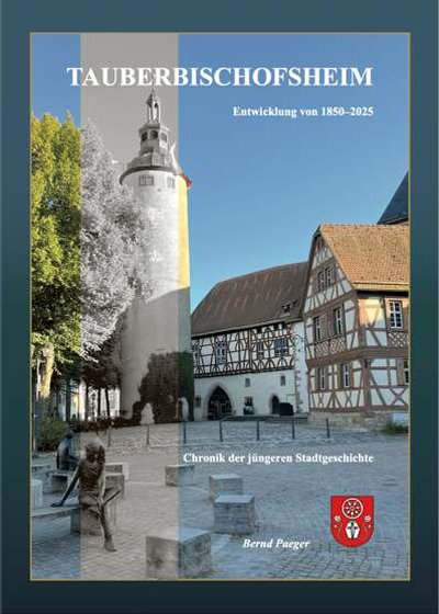 Umschlag der Stadtchronik „Tauberbischofsheim. Entwicklung von 1850 bis 2025“ von Bernd Paeger